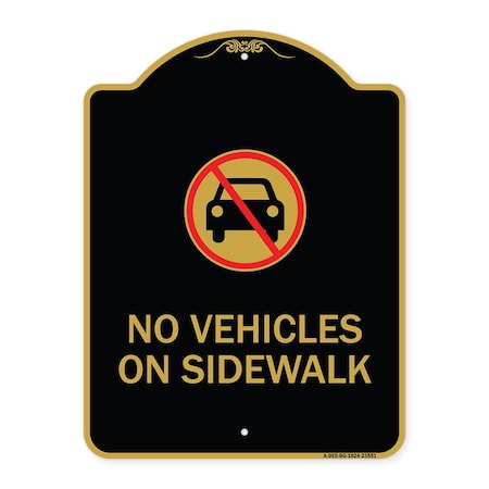 Designer Series Sign No Vehicles On Sidewalk, Black & Gold Aluminum Architectural Sign
